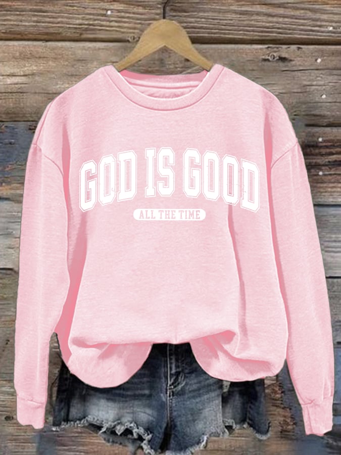 Women's   gad is good ALL THE TIME   Sweatshirt