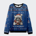 Tokyo-Tiger Funny Raccoon First Of All I'm A Delight Christmas Ugly Sweatshirt