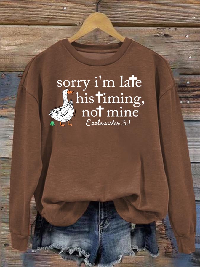 Women's   Goose sorry I’m late his timing not mine Sweatshirt