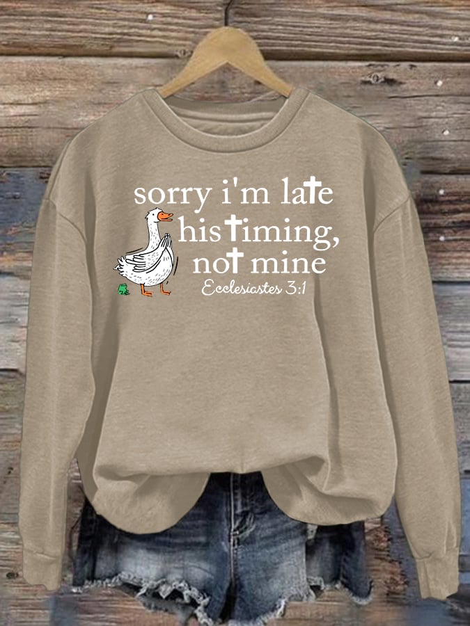Women's   Goose sorry I’m late his timing not mine Sweatshirt